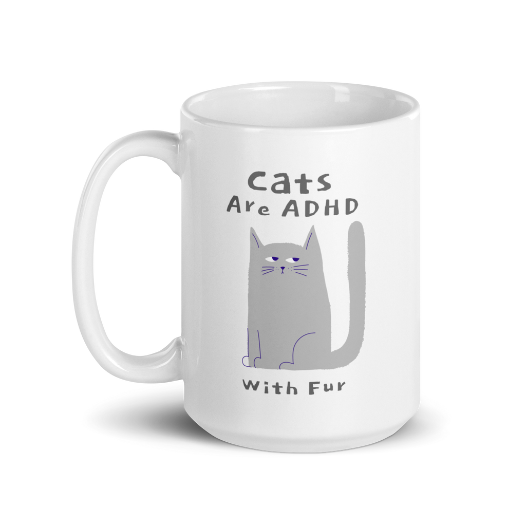 Cats Are ADHD With Fur | White Glossy Mug | The Neurospicy Store