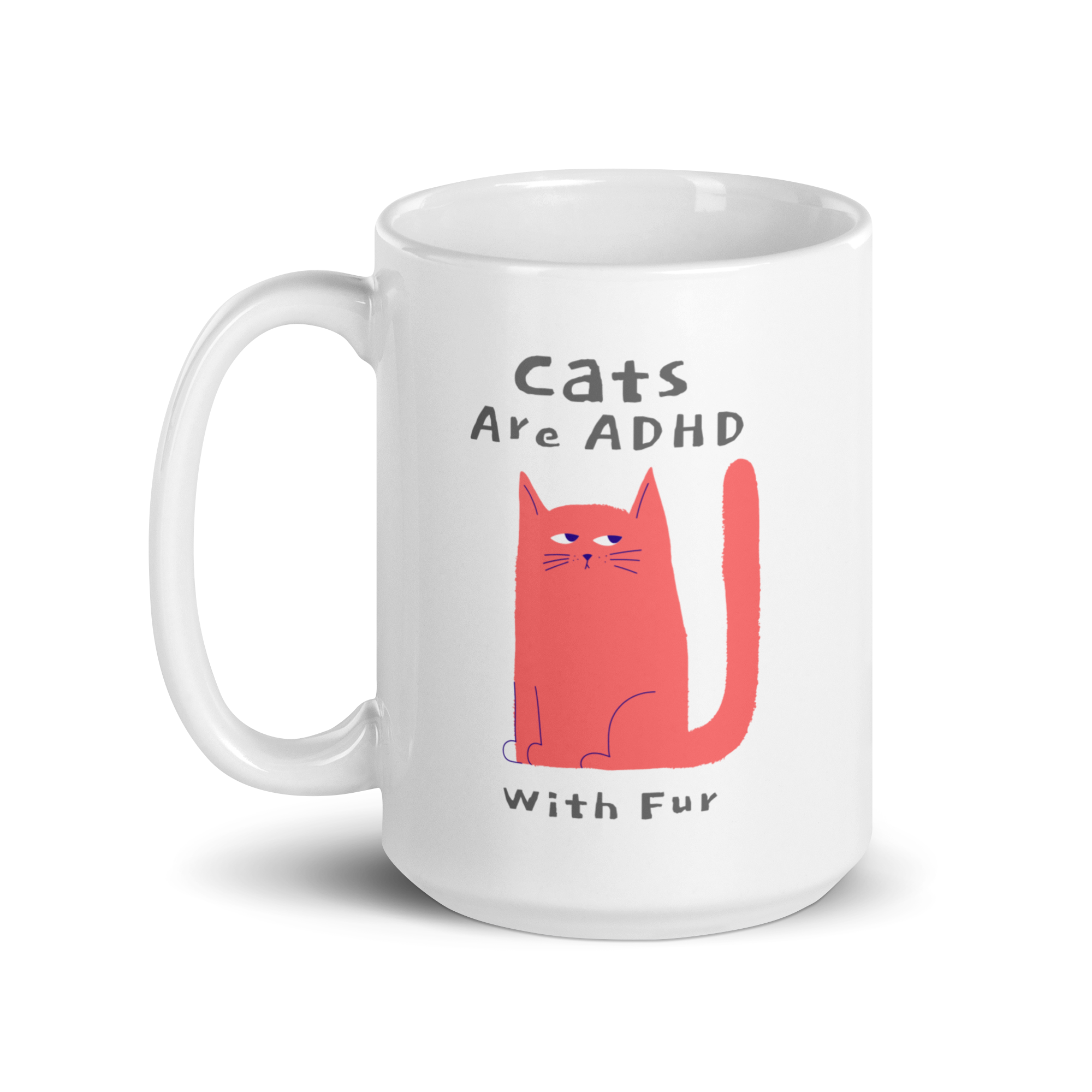 Cats Are ADHD With Fur | White Glossy Mug | The Neurospicy Store