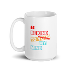 Be Kind To Your My Mind | White Glossy Mug | The Neurospicy Store