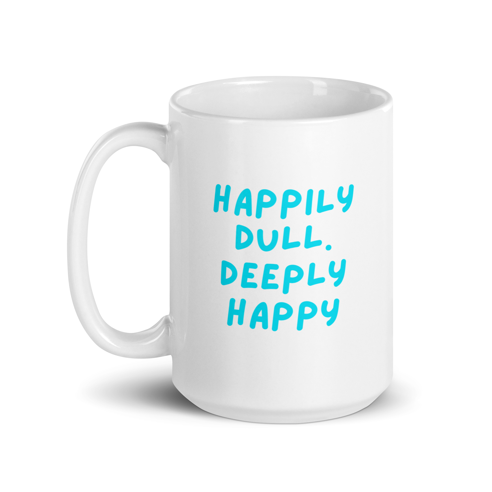 Happily Dull Deeply Happy | White Glossy Mug | The Neurospicy Store
