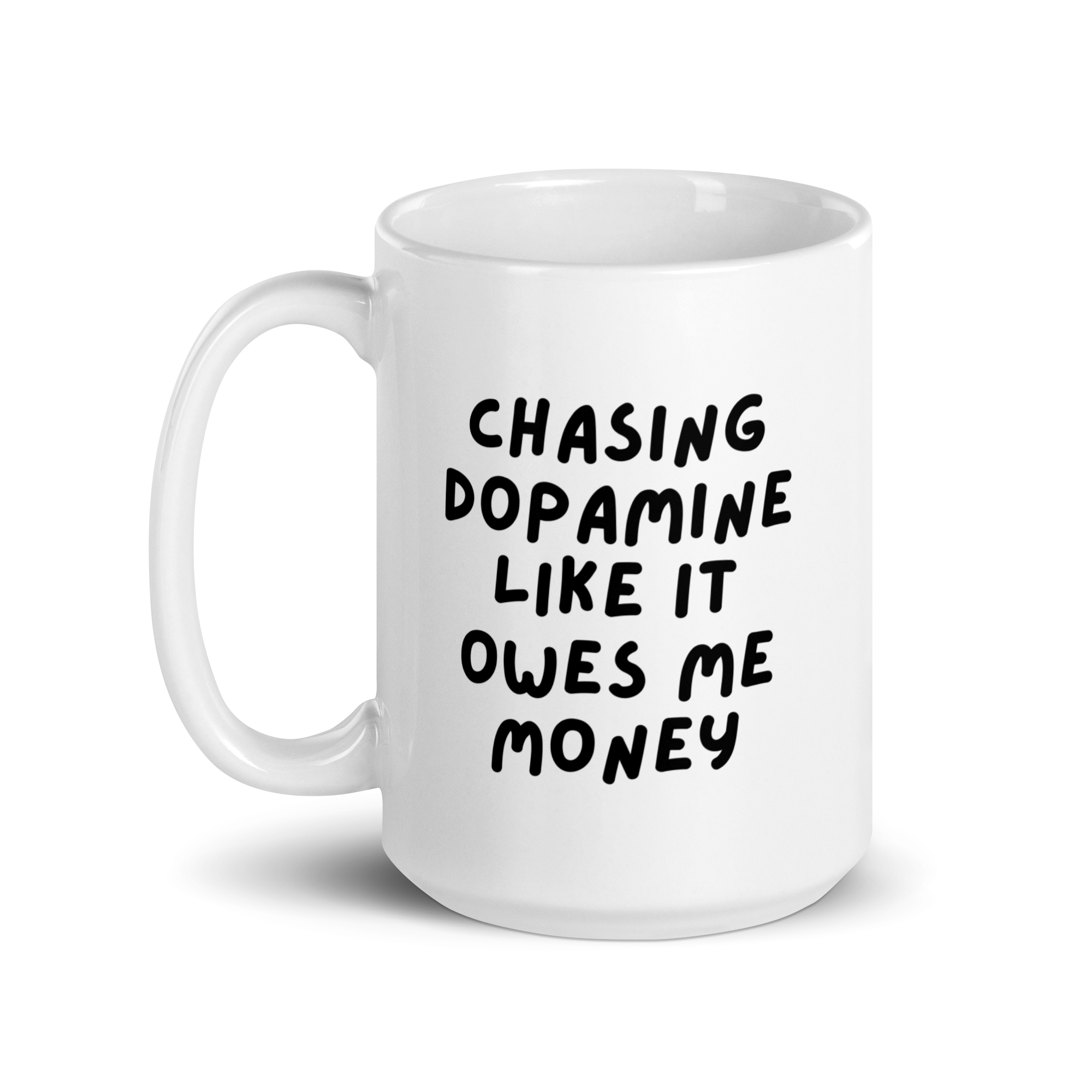 Chasing Dopamine Like It Owes Me Money | White Glossy Mug | The Neurospicy Store