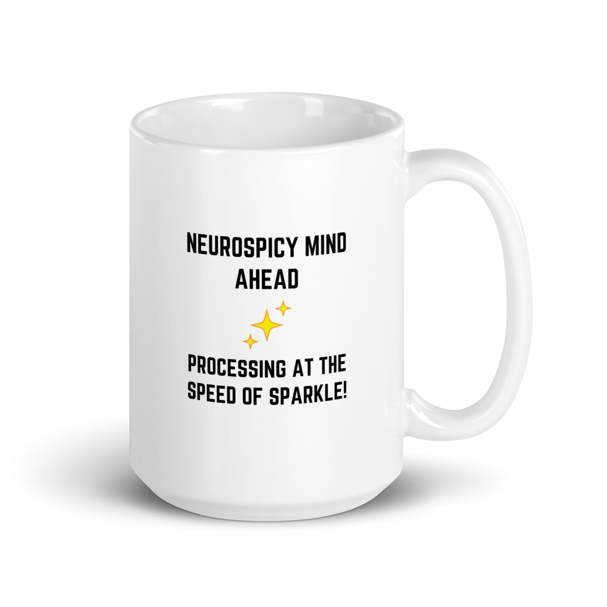 Neurospicy Mind Ahead Processing At The Speed Of Sparkle! | White Glossy Mug | The Neurospicy Store 15 oz