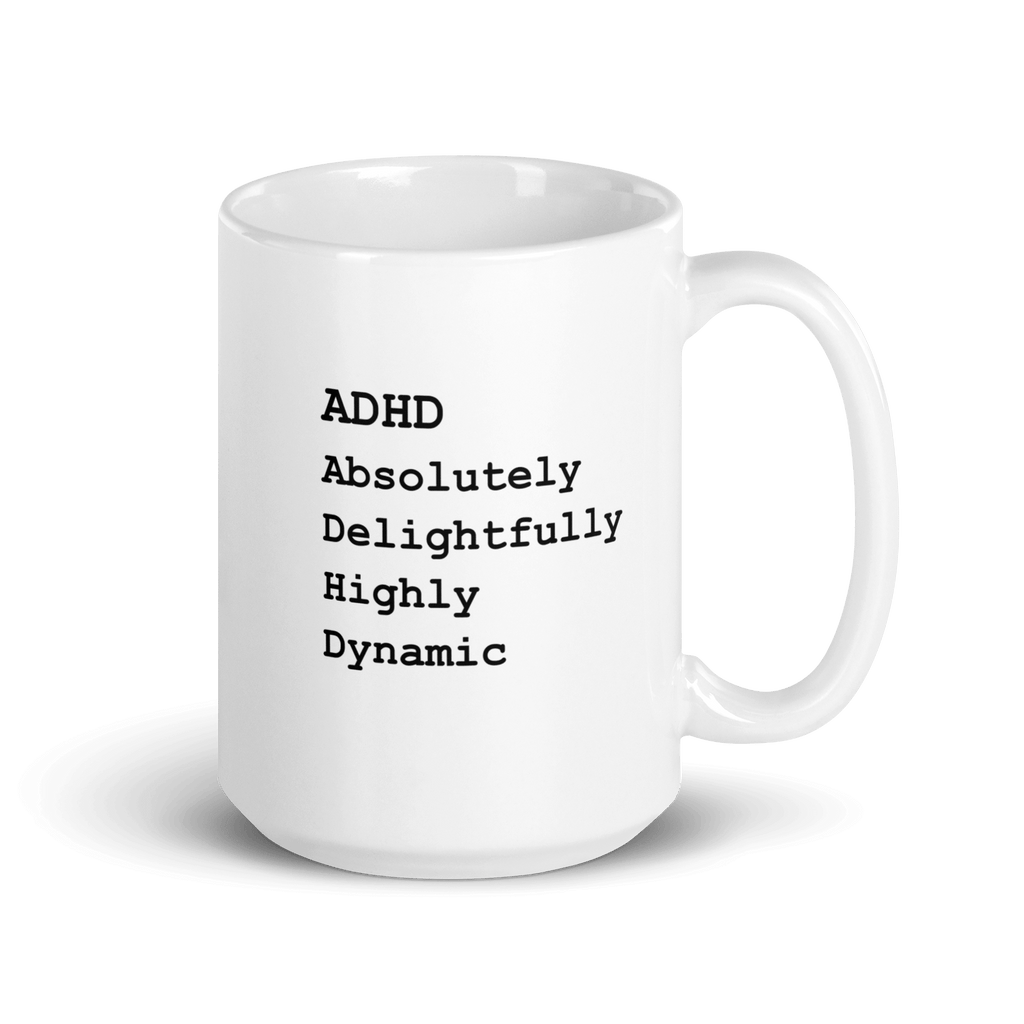 ADHD: Absolutely Delightfully Highly Dynamic | White Mug white-glossy-mug-white-15-oz-handle-on-right-67d9eb1367c04 Kitchen & Dining > Drinkware > Mugs