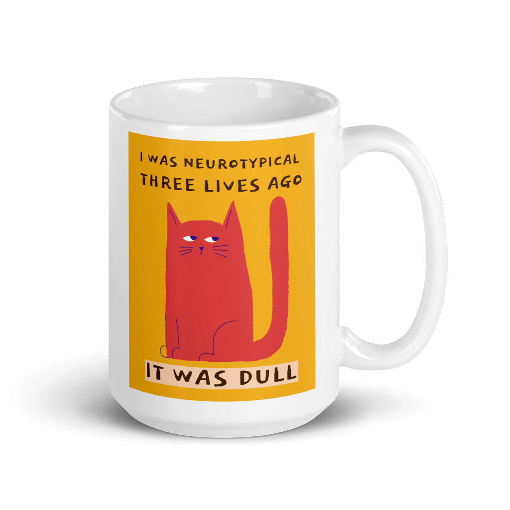 I Was Neurotypical Three Lives Ago. It Was Dull | Cat Mug white-glossy-mug-white-15-oz-handle-on-right-67dc4f90864bc Kitchen & Dining > Drinkware > Mugs