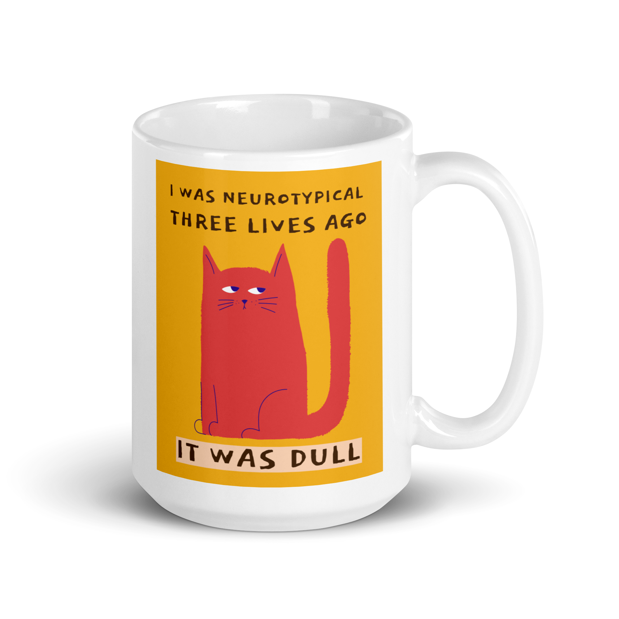I Was Neurotypical Three Lives Ago It Was Dull | White Glossy Mug | The Neurospicy Store 15 oz