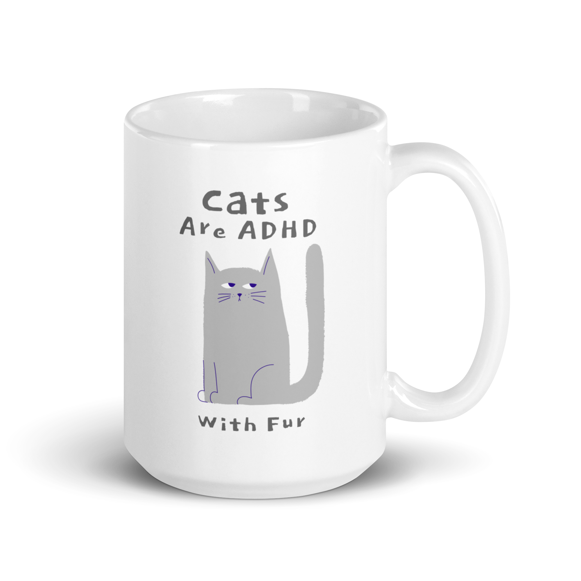 Cats Are ADHD With Fur | White Glossy Mug | The Neurospicy Store 15 oz
