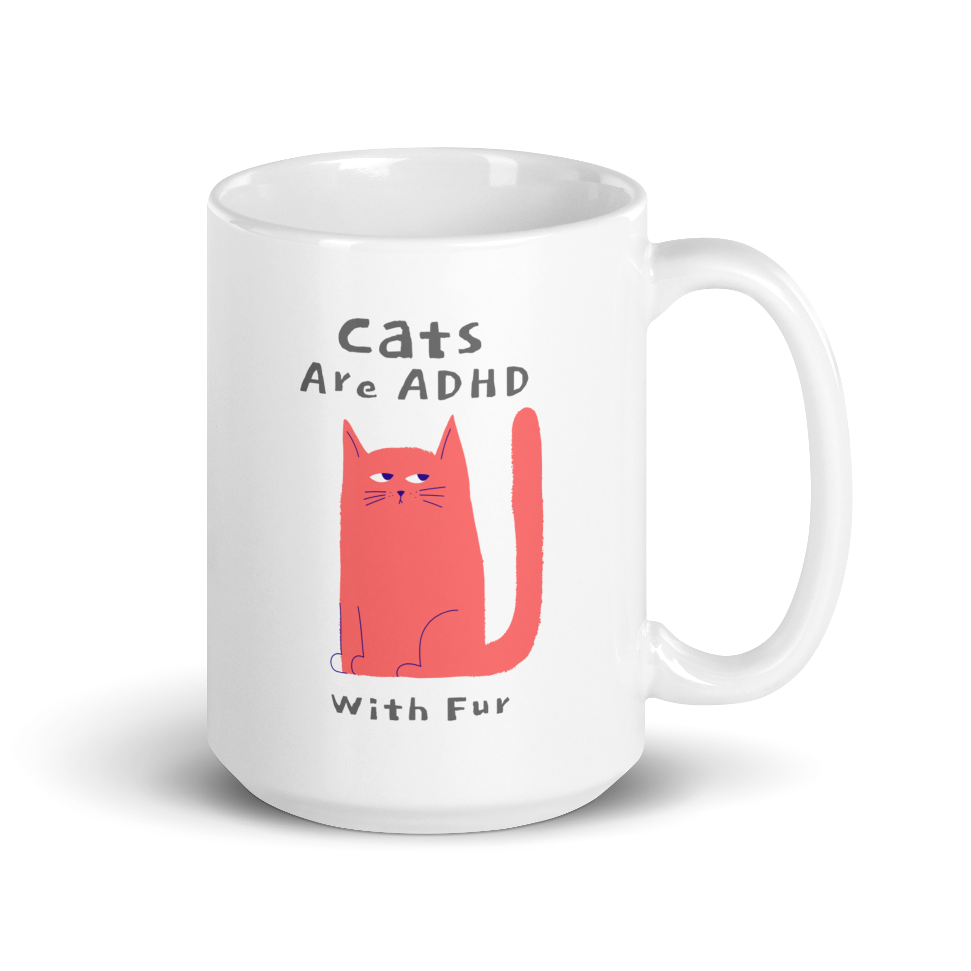 Cats Are ADHD With Fur | White Glossy Mug | The Neurospicy Store 15 oz
