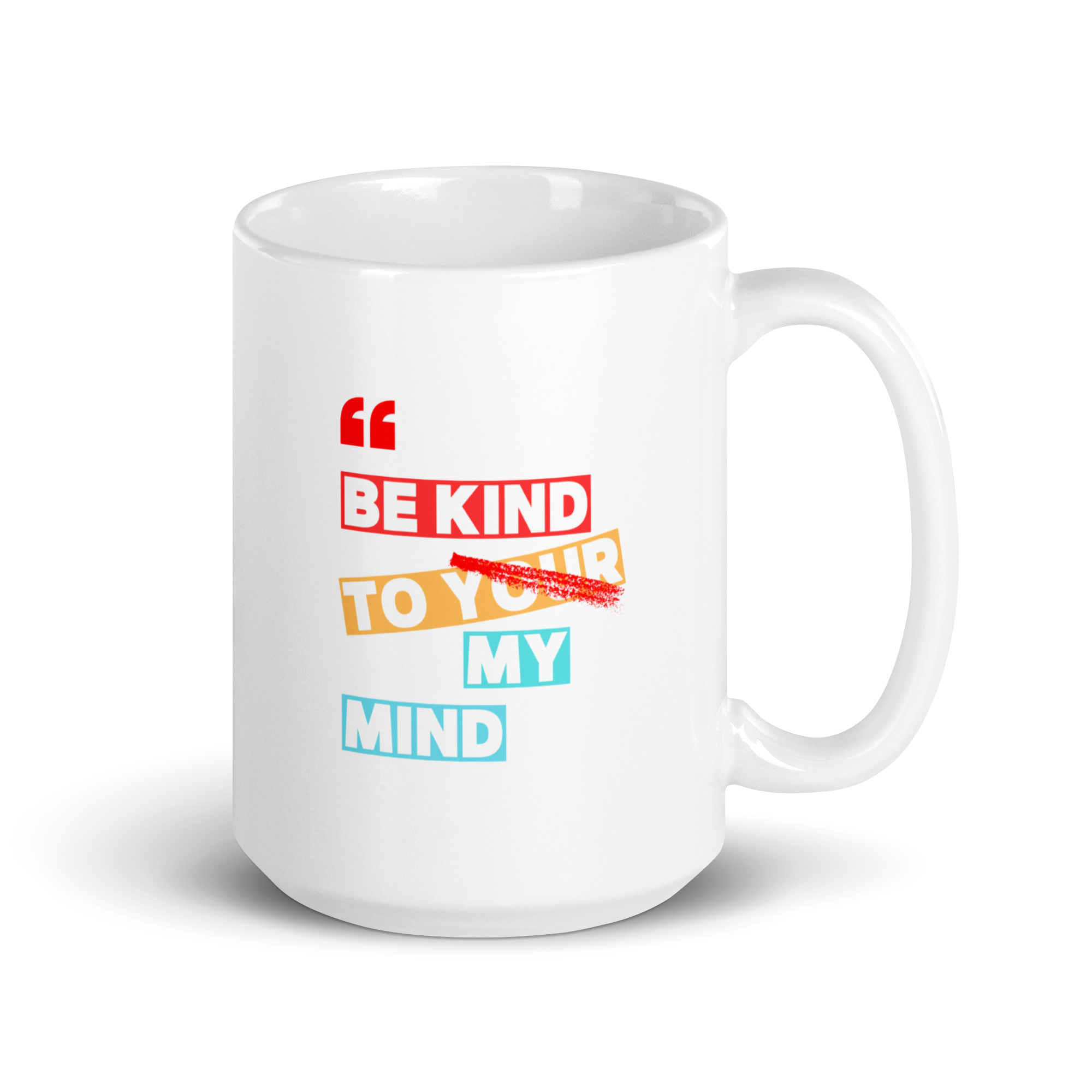 Be Kind To Your My Mind | White Glossy Mug | The Neurospicy Store 15 oz