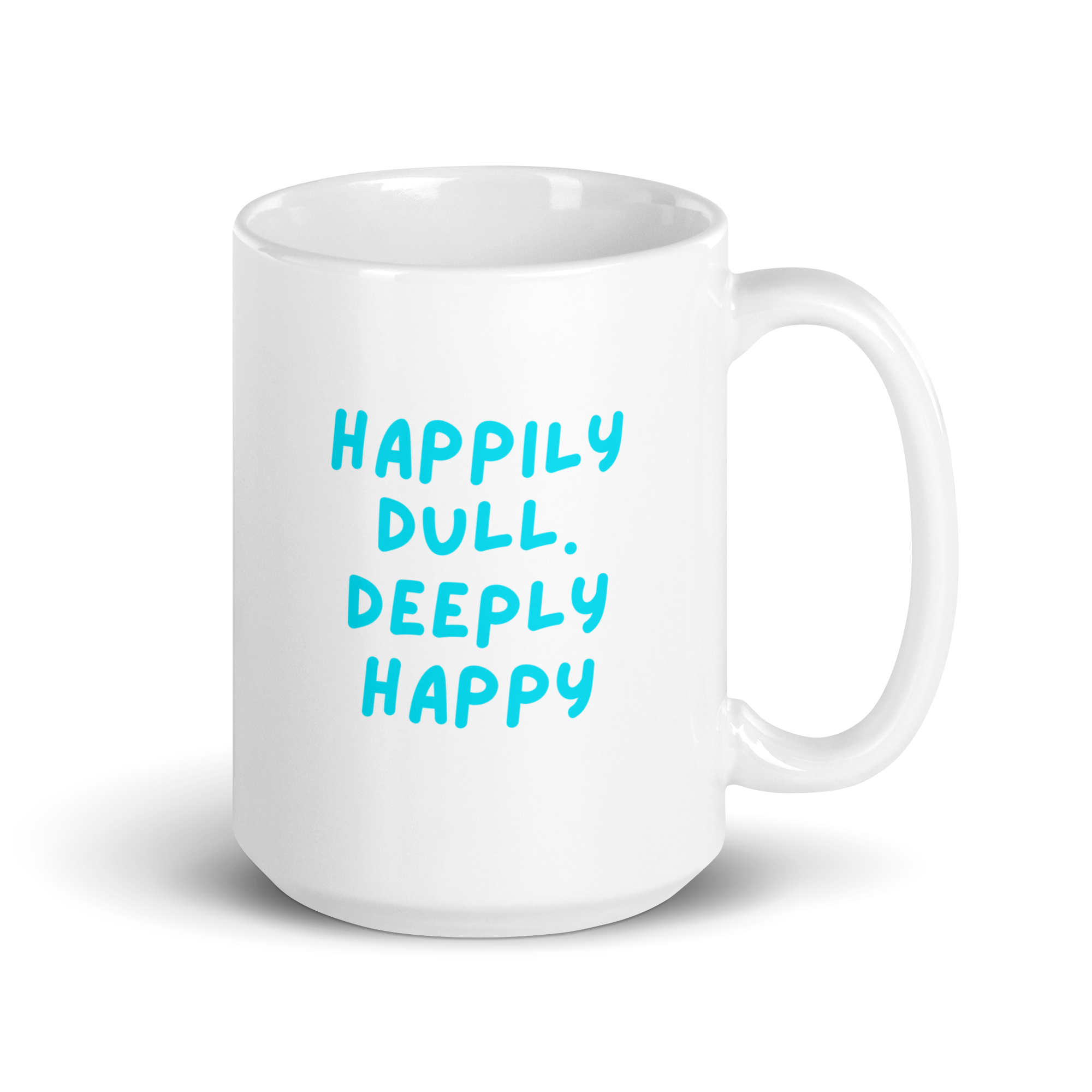Happily Dull Deeply Happy | White Glossy Mug | The Neurospicy Store 15 oz