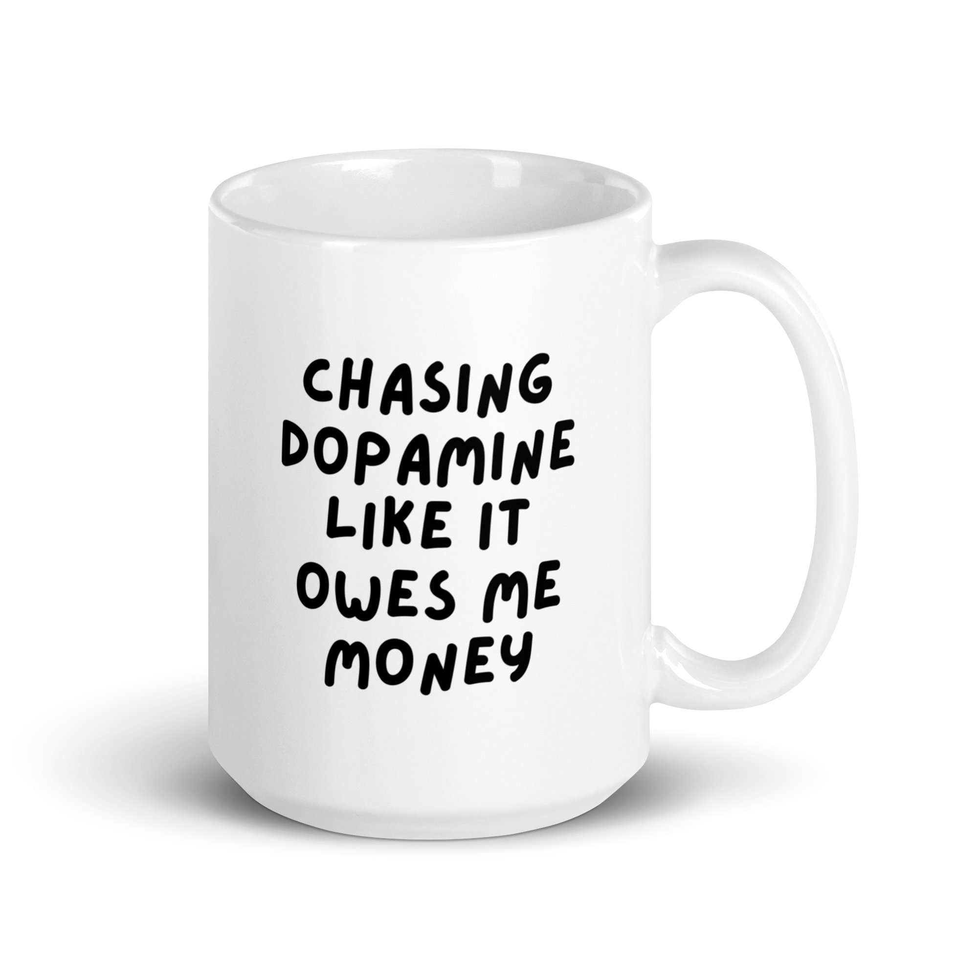 Chasing Dopamine Like It Owes Me Money | White Glossy Mug | The Neurospicy Store 15 oz