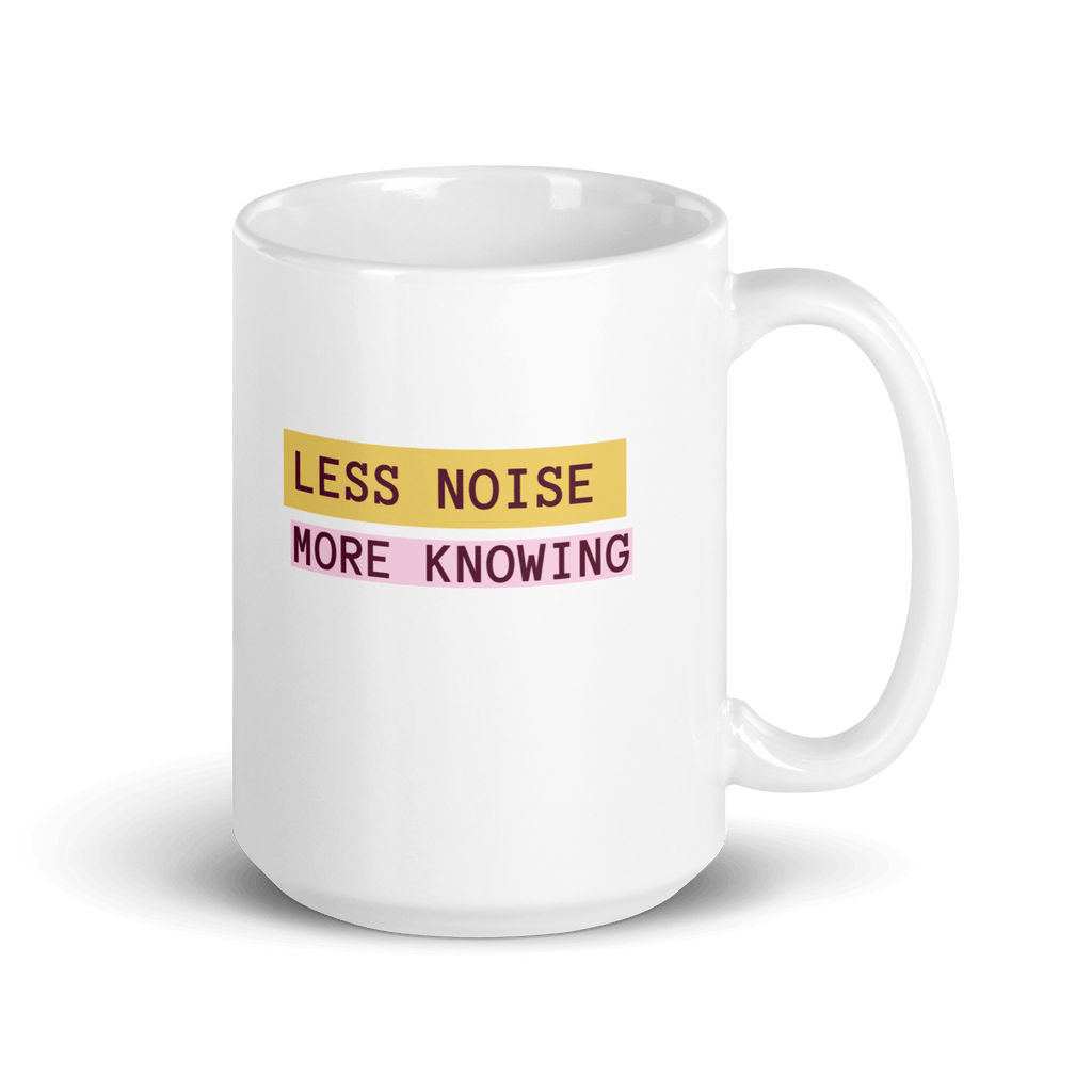Less Noise More Knowing Mug | White Glossy Mug | Gifts for N white-glossy-mug-white-15-oz-handle-on-right-67dd67bc5e05d Kitchen & Dining > Drinkware > Mugs