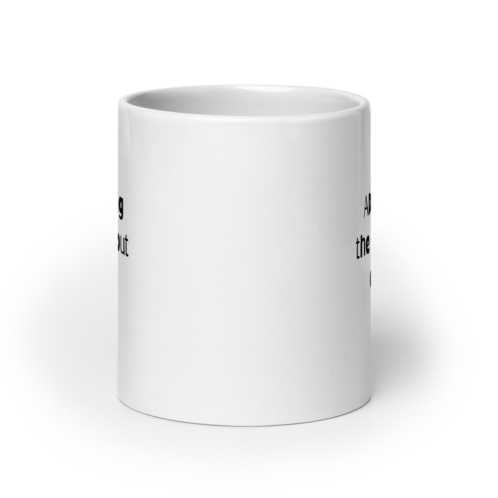 ADHD-Ing The Heck Out Of Life! | White Glossy Mug | The Neurospicy Store