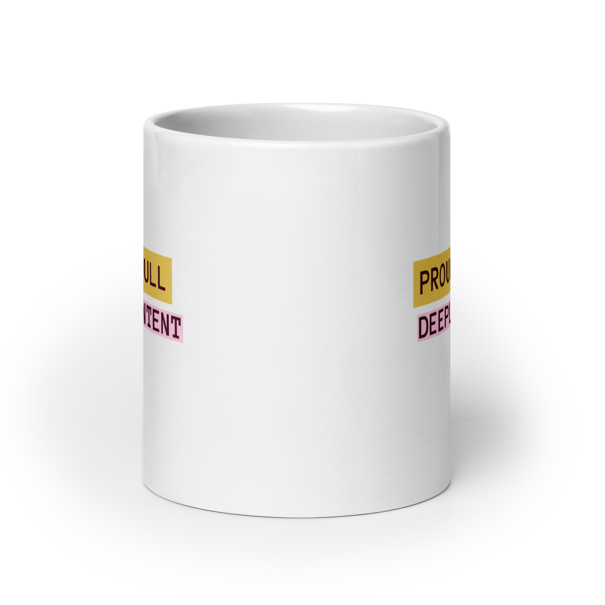 Proudly Dull Deeply Content | Glossy White Mug | Reclaiming Dull white-glossy-mug-white-20-oz-front-view-67dd6679d714d Kitchen & Dining > Drinkware > Mugs
