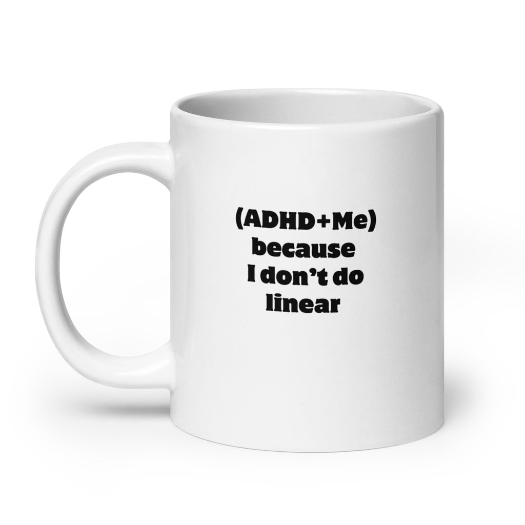 (ADHD+Me) Because I Don't Do Linear | White Glossy Mug | The Neurospicy Store