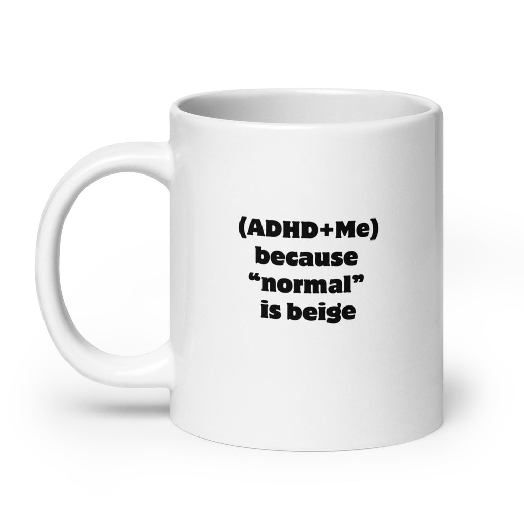 (ADHD+Me) Because "Normal" Is Beige | White Glossy Mug | The Neurospicy Store