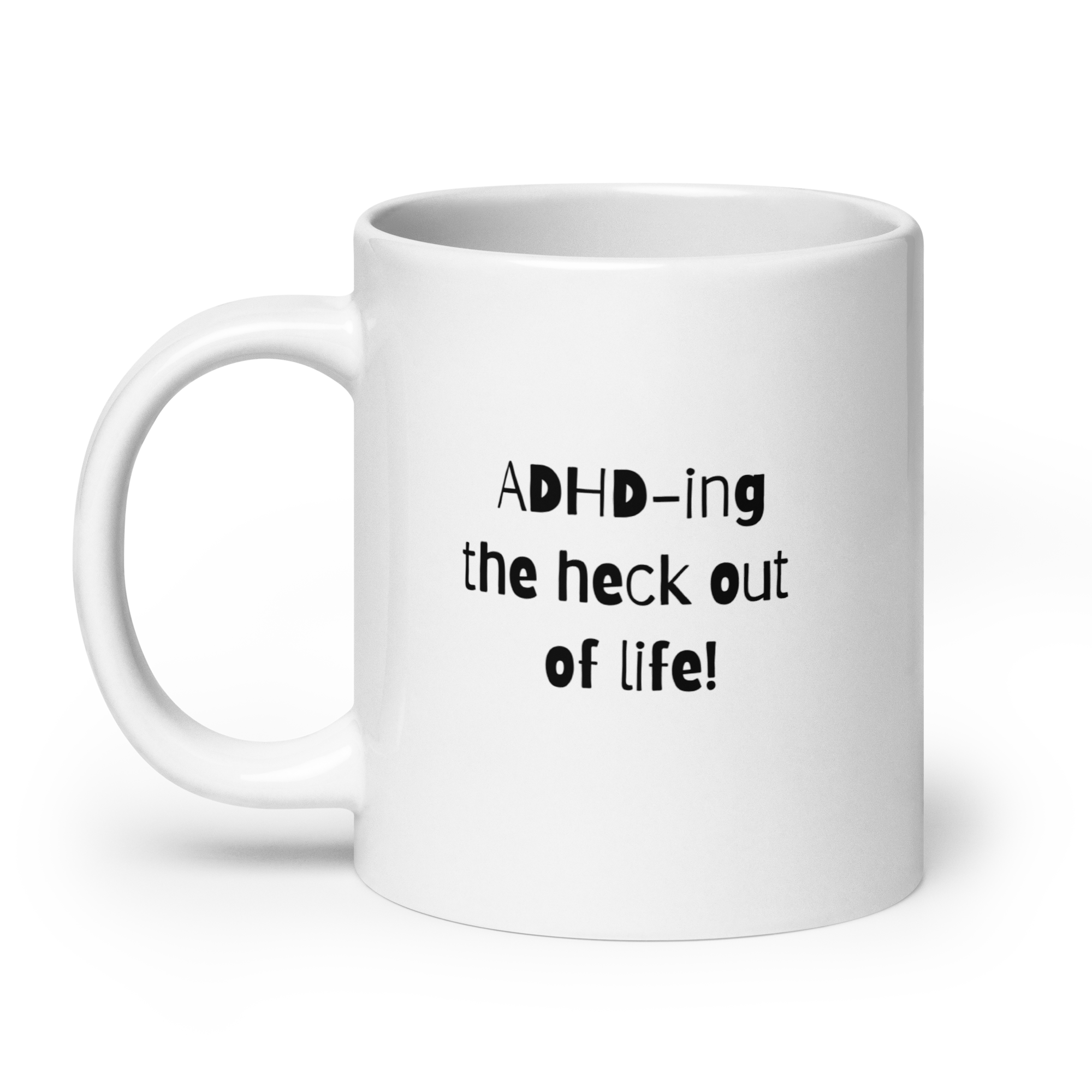 ADHD-Ing The Heck Out Of Life! | White Glossy Mug | The Neurospicy Store