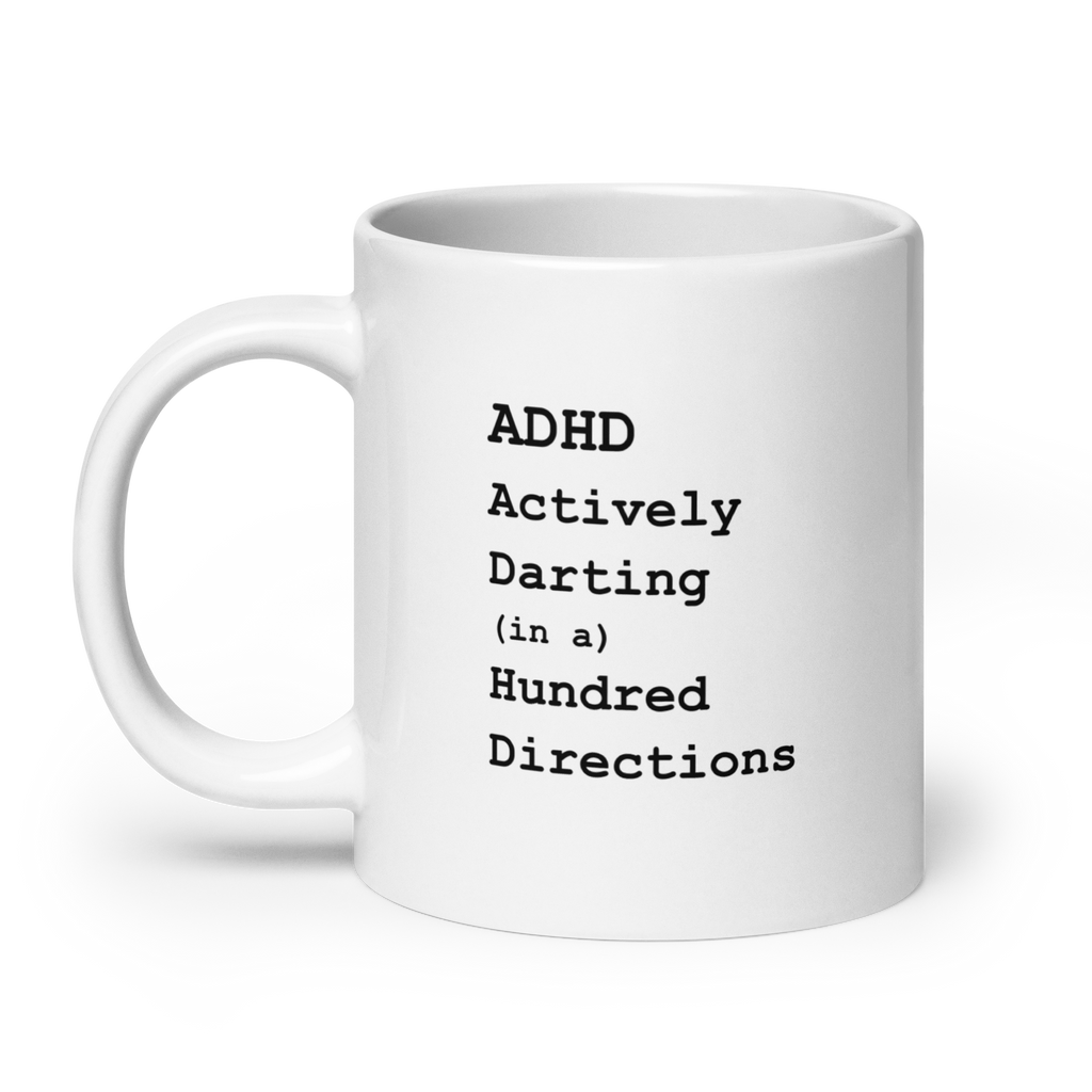 ADHD Actively Darting (in a) Hundred Directions | White Glossy Mug | The Neurospicy Store