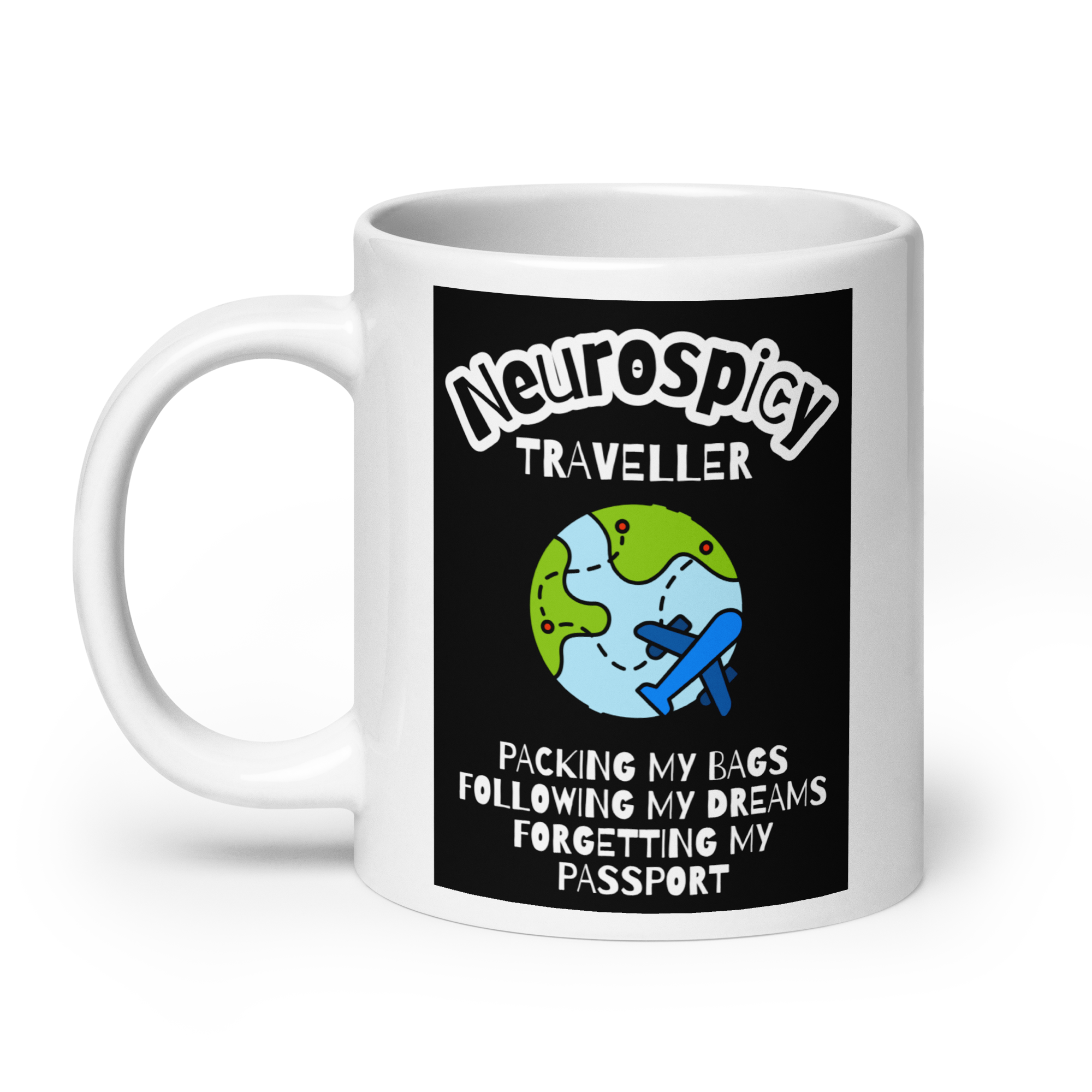 Neurospicy Traveller Packing My Bags Following My Dreams Forgetting My Passport | White Glossy Mug | The Neurospicy Store