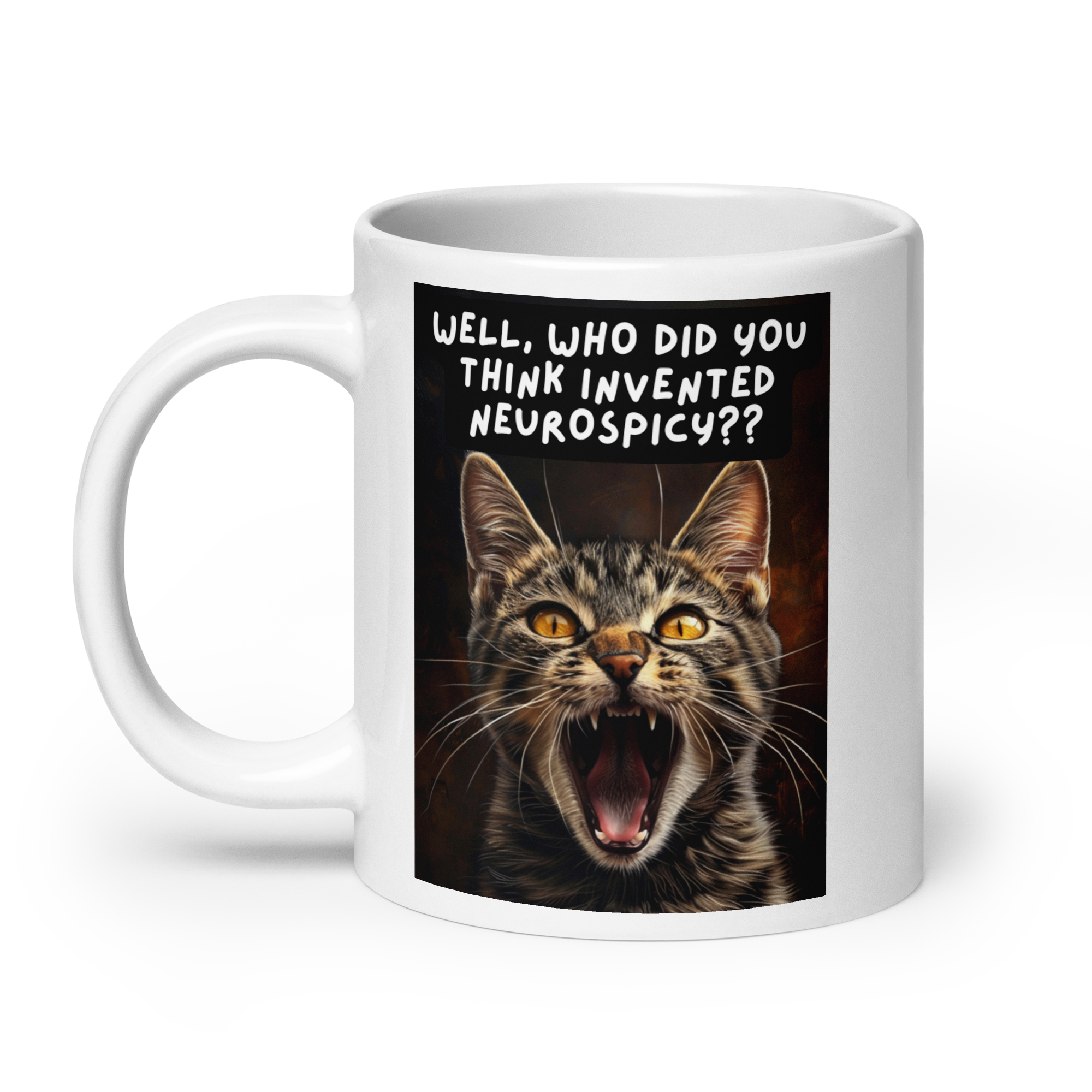 Well, Who Did You Think Invented Neurospicy?? | White Glossy Mug | The Neurospicy Store