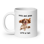 Dogs Are ADHD With A Tail | White Glossy Mug | The Neurospicy Store