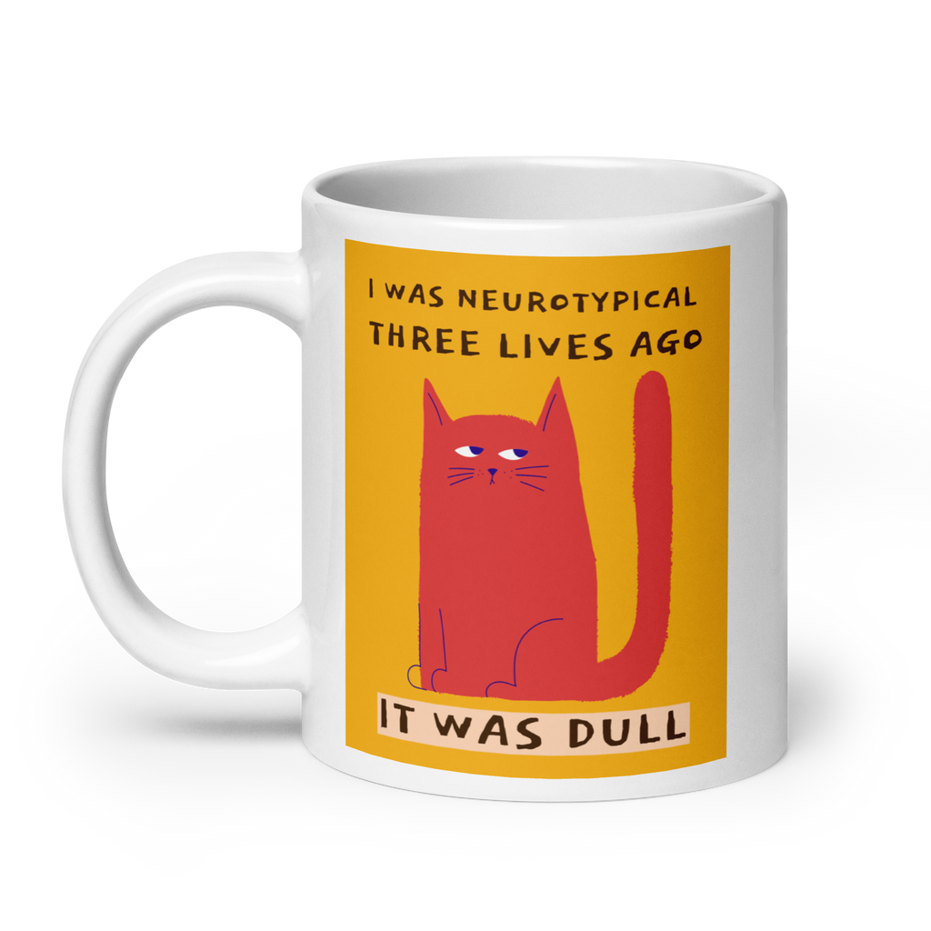I Was Neurotypical Three Lives Ago. It Was Dull | Mug | Celebrating ND white-glossy-mug-white-20-oz-handle-on-left-67dc4f9086688 Kitchen & Dining > Drinkware > Mugs
