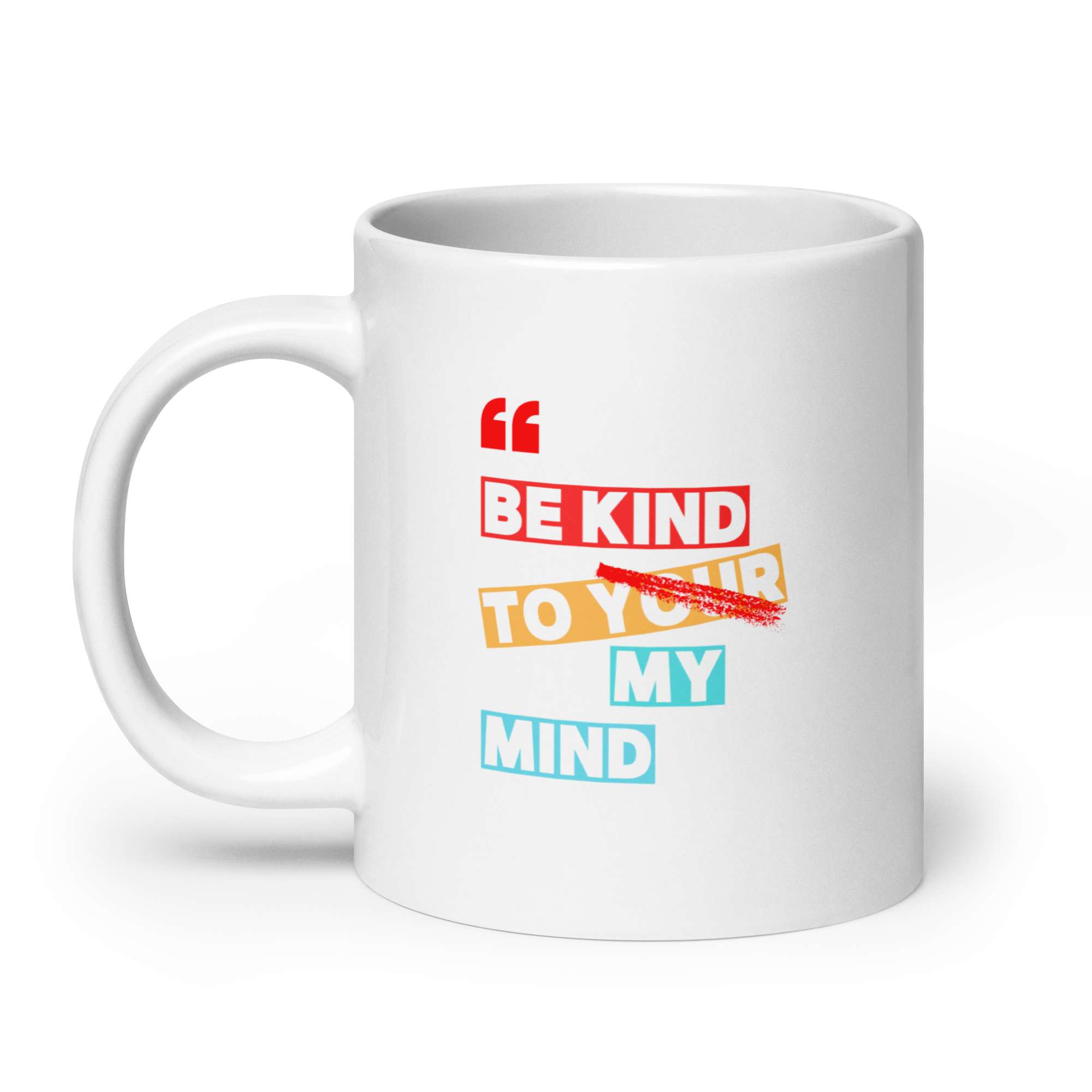 Be Kind To Your My Mind | White Glossy Mug | The Neurospicy Store