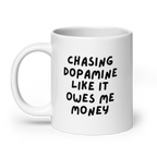 Chasing Dopamine Like It Owes Me Money | White Glossy Mug | The Neurospicy Store
