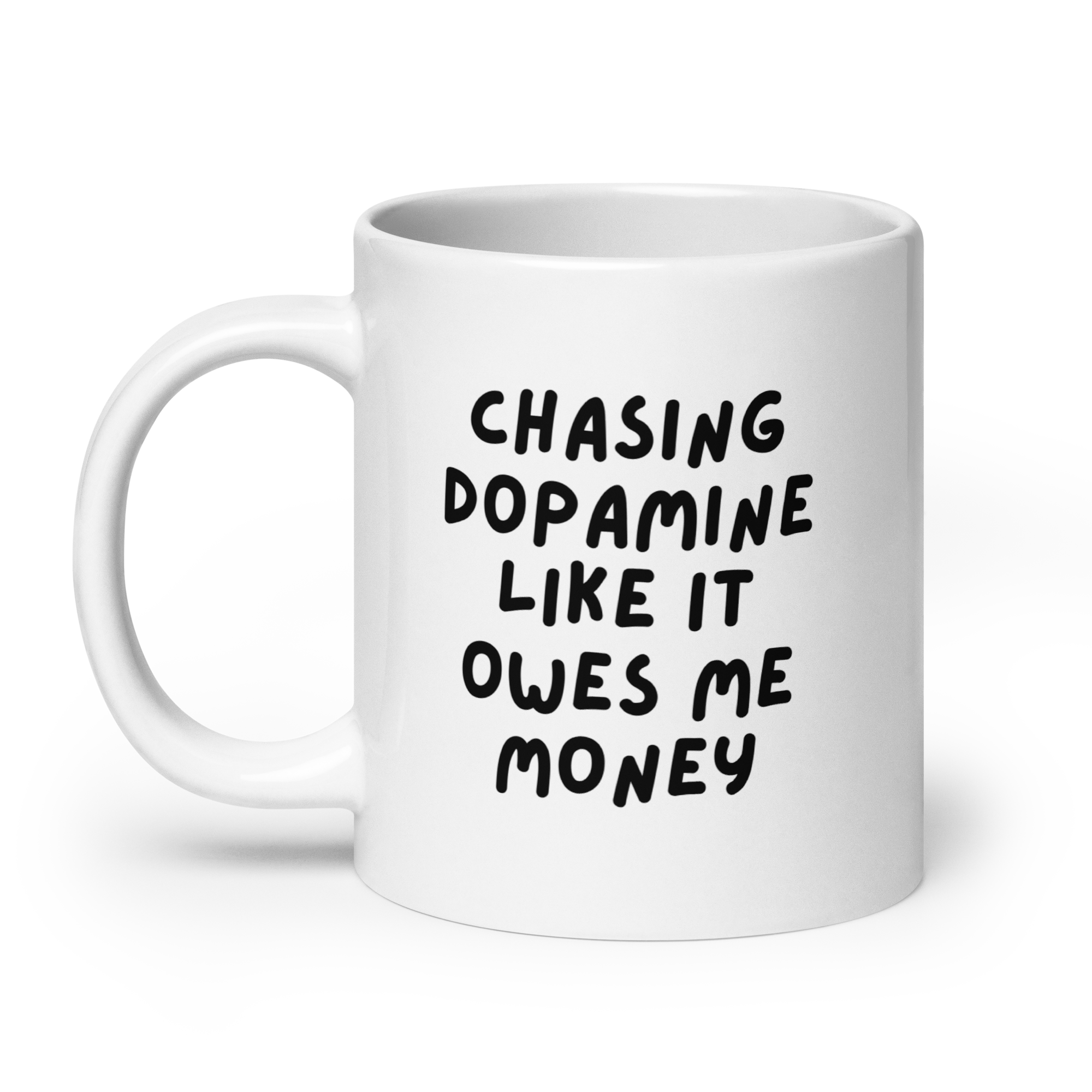 Chasing Dopamine Like It Owes Me Money | White Glossy Mug | The Neurospicy Store