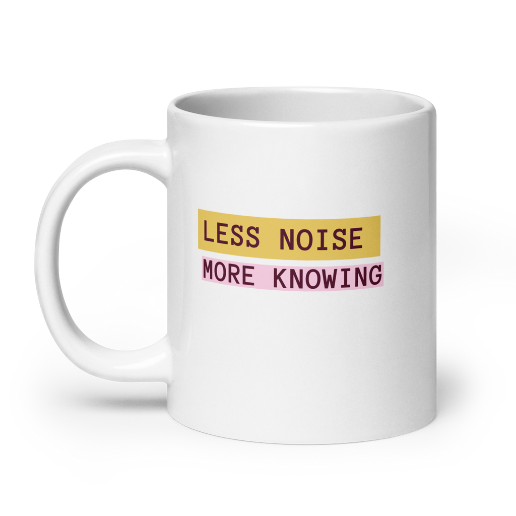 Less Noise More Knowing Mug | White Glossy Mug | Gifts for Neurodivergent Minds white-glossy-mug-white-20-oz-handle-on-left-67dd67bc5e23e Kitchen & Dining > Drinkware > Mugs