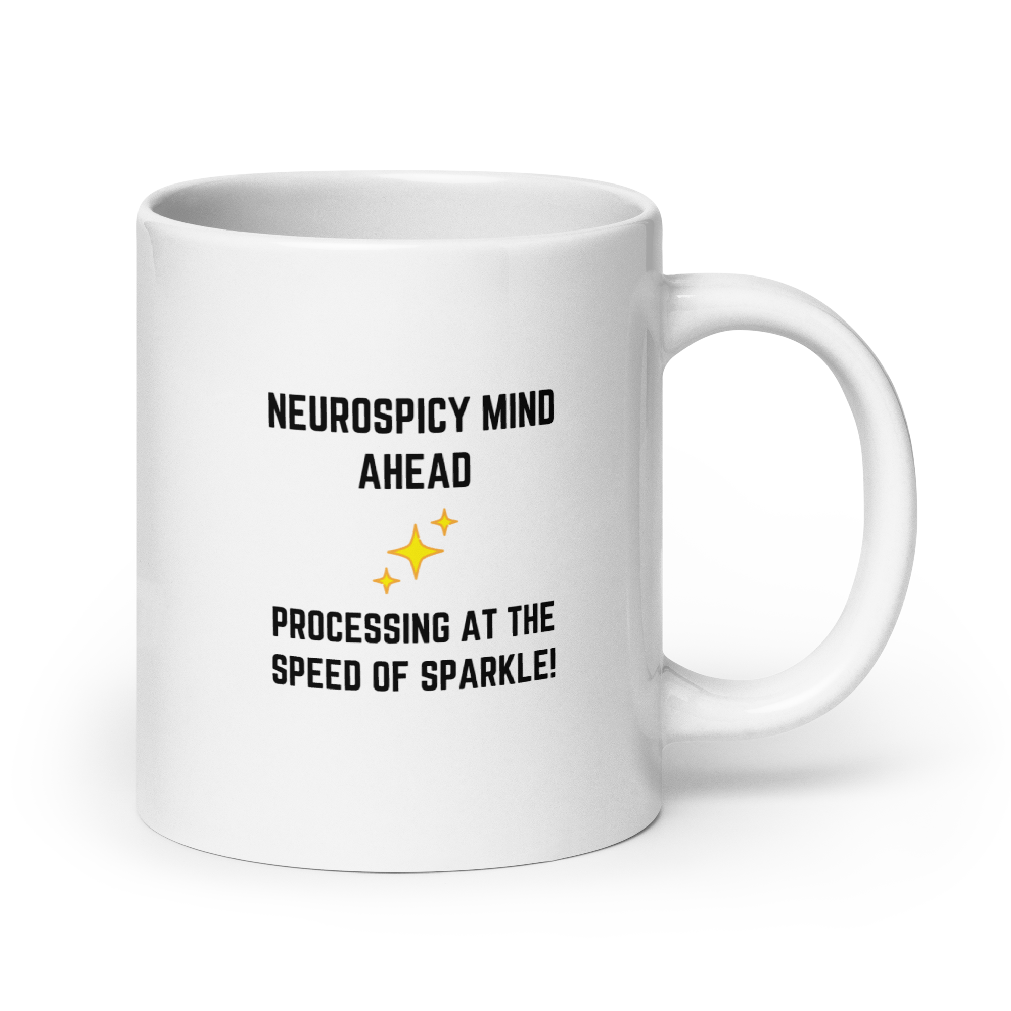 Neurospicy Mind Ahead Processing At The Speed Of Sparkle! | White Glossy Mug | The Neurospicy Store 20 oz