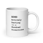 ADHD Actively Darting In A Hundred Directions | White Mug | Positively ADHD white-glossy-mug-white-20-oz-handle-on-right-67d9e7371a115 Kitchen & Dining > Drinkware > Mugs