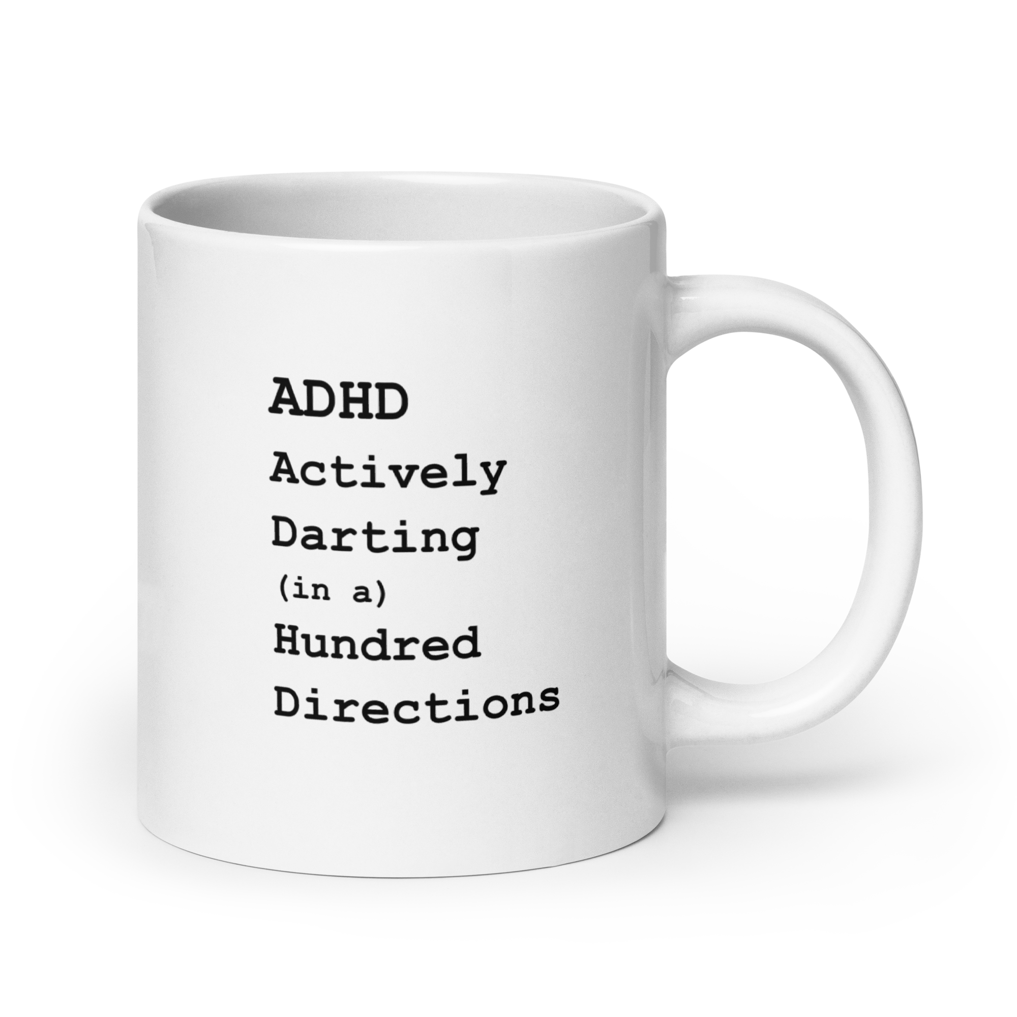 ADHD Actively Darting (in a) Hundred Directions | White Glossy Mug | The Neurospicy Store 20 oz