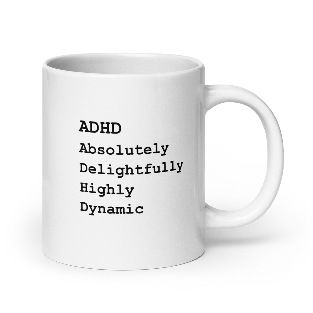 ADHD: Absolutely Delightfully Highly Dynamic | White Mug | Redefining ADHD white-glossy-mug-white-20-oz-handle-on-right-67d9eb1367d6e Kitchen & Dining > Drinkware > Mugs