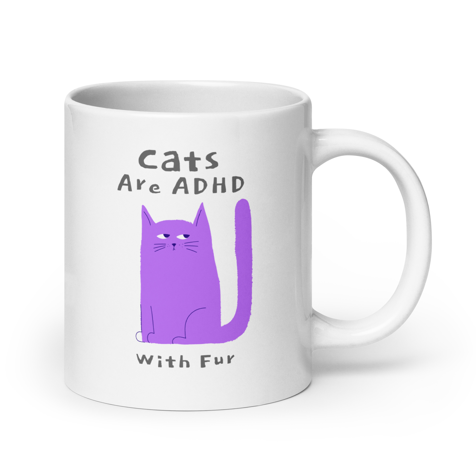 Cats Are ADHD With Fur | White Glossy Mug | The Neurospicy Store 20 oz
