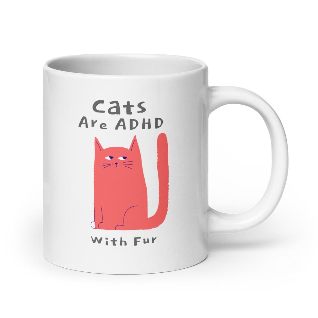 Cats Are ADHD With Fur | White Mug | ADHD Gift for Cat Lovers white-glossy-mug-white-20-oz-handle-on-right-67dc53f11da47 Kitchen & Dining > Drinkware > Mugs