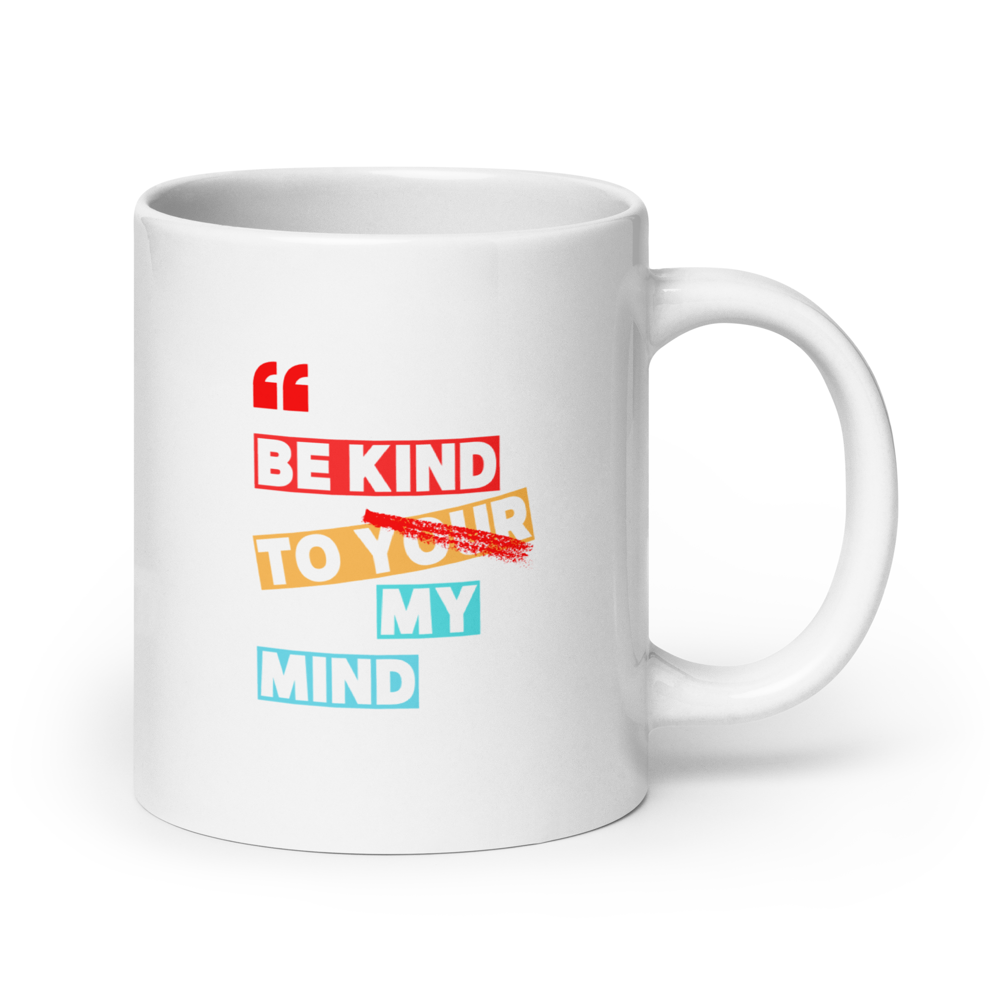 Be Kind To Your My Mind | White Glossy Mug | The Neurospicy Store 20 oz
