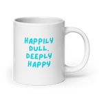 Happily Dull Deeply Happy | Glossy White Mug | Self-Care Gift white-glossy-mug-white-20-oz-handle-on-right-67dc733991dd7 Kitchen & Dining > Drinkware > Mugs