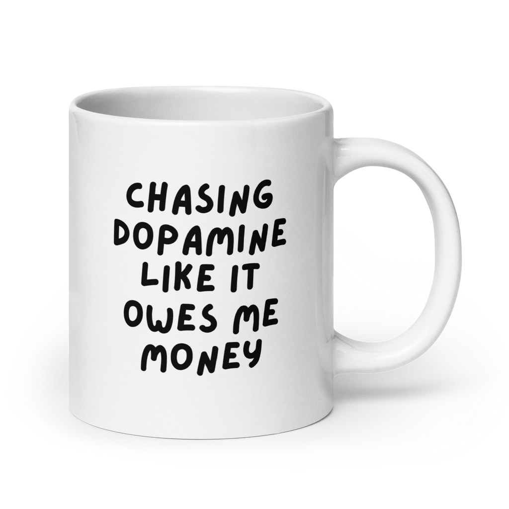 Chasing Dopamine Like It Owes Me Money | Glossy White Mug | Gift for Dopamine Seekers white-glossy-mug-white-20-oz-handle-on-right-67dd4ee6c669e Kitchen & Dining > Drinkware > Mugs