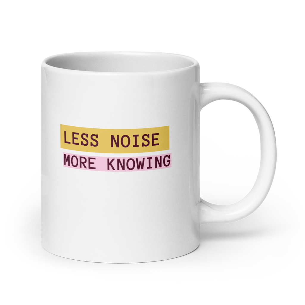Less Noise More Knowing Mug | White Glossy Mug | Gifts for Neurodivergent Minds white-glossy-mug-white-20-oz-handle-on-right-67dd67bc5e1dc Kitchen & Dining > Drinkware > Mugs