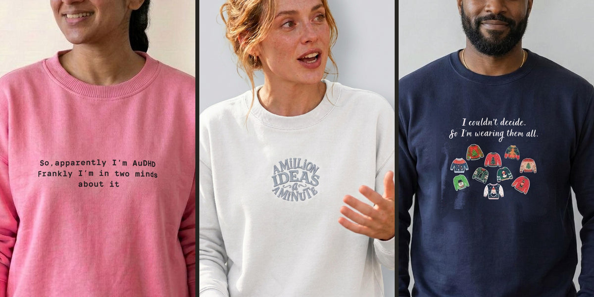 Three people in Wonderfully Wired sweatshirts: a pink AuDHD Two Minds sweatshirt, a white embroidered A Million Ideas a Minute sweatshirt and a navy I Couldn't Decide Christmas jumper sweatshirt
