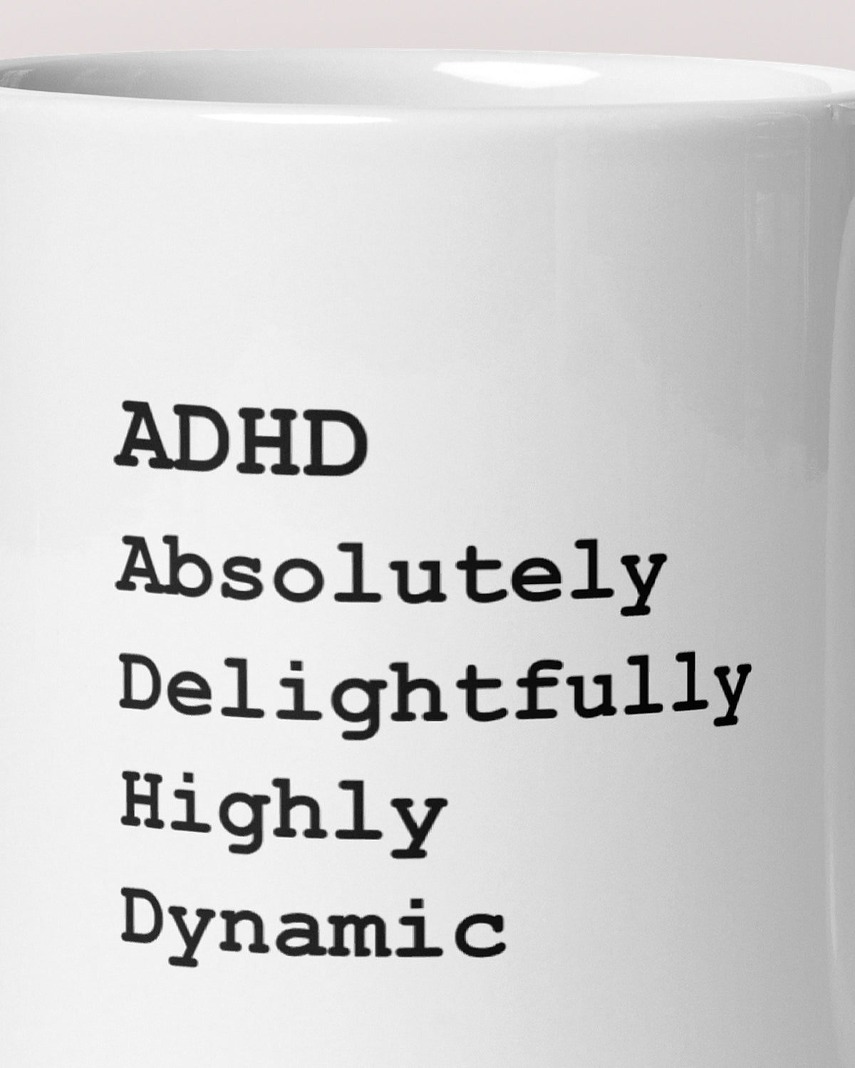 Close-up of the "ADHD: Absolutely Delightfully Highly Dynamic" wording