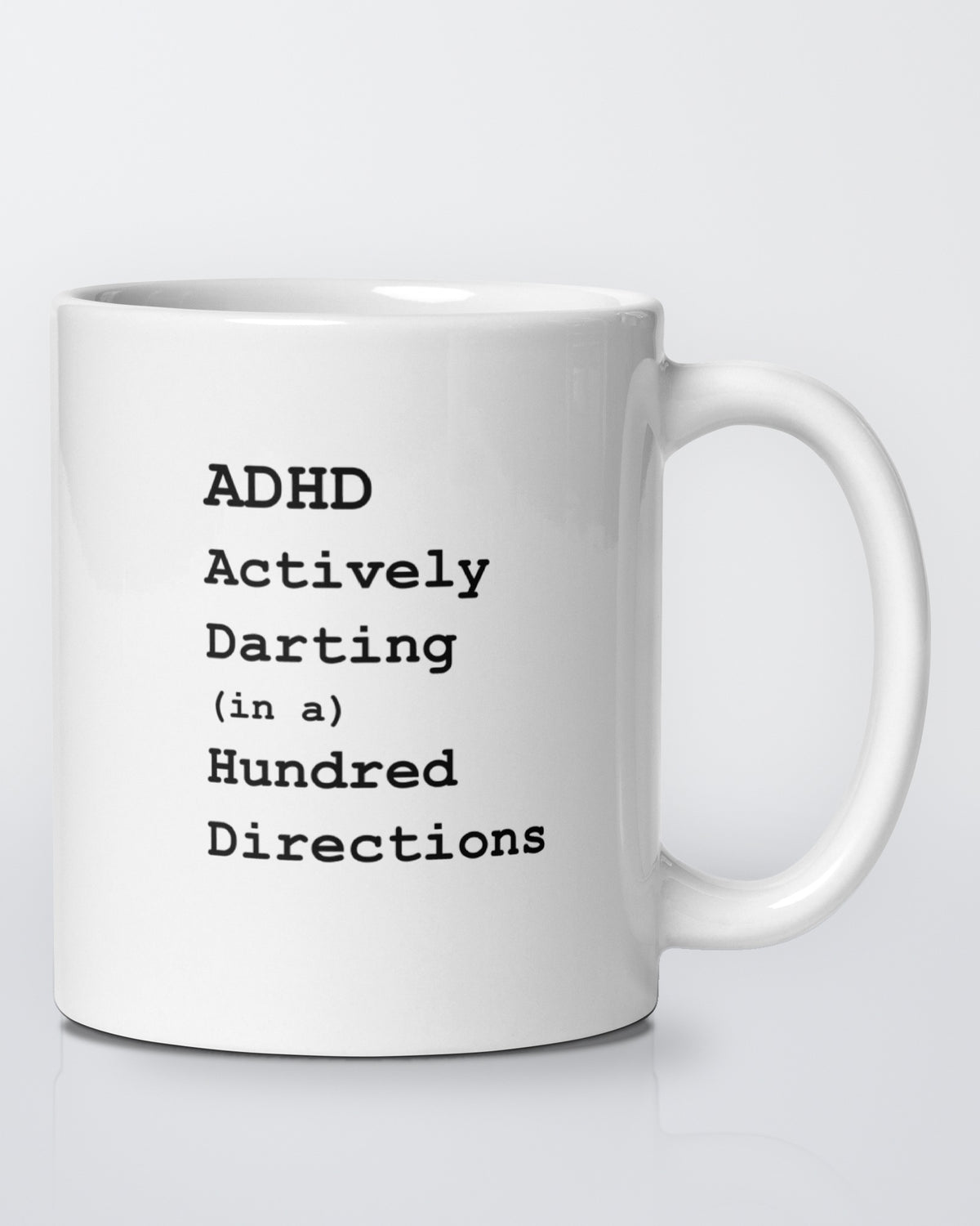 ADHD: Actively Darting In A Hundred Directions mug
