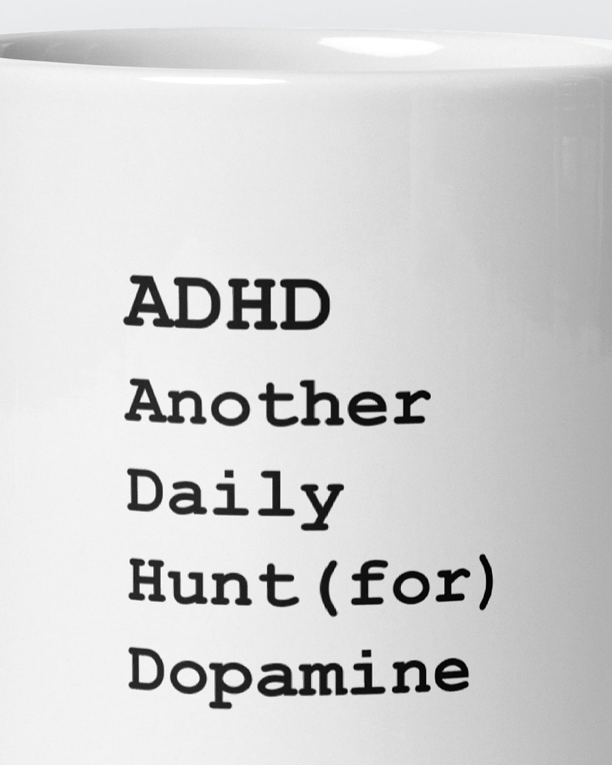 Close-up of the "ADHD: Another Daily Hunt for Dopamine" wording