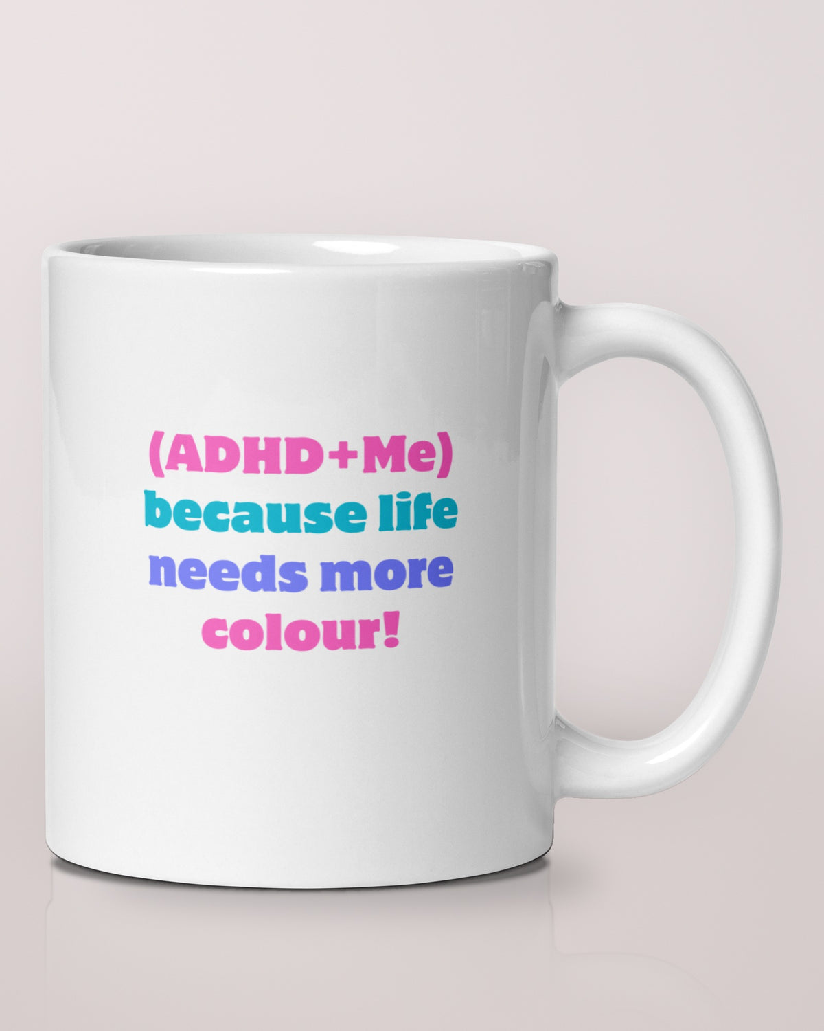 Because Life Needs More Colour mug