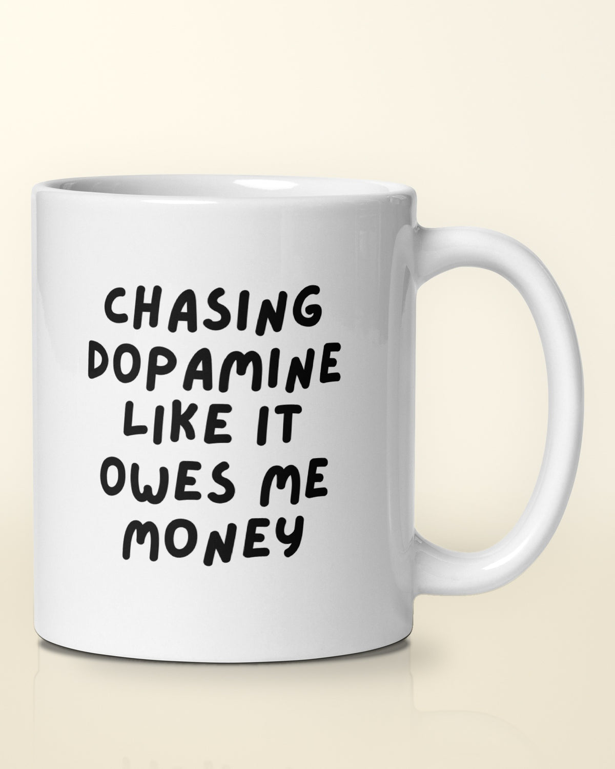 Chasing Dopamine Like It Owes Me Money mug