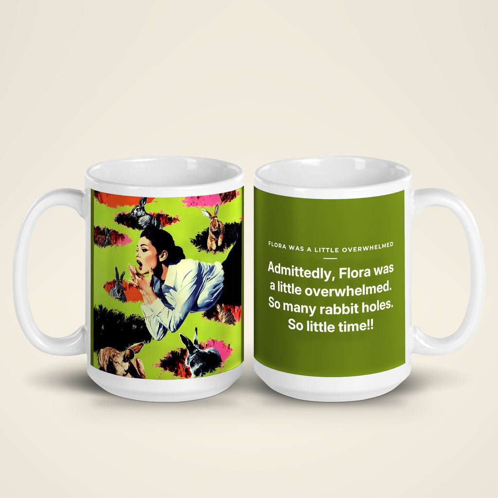 Flora Was a Little Overwhelmed mug in 15 oz, both sides