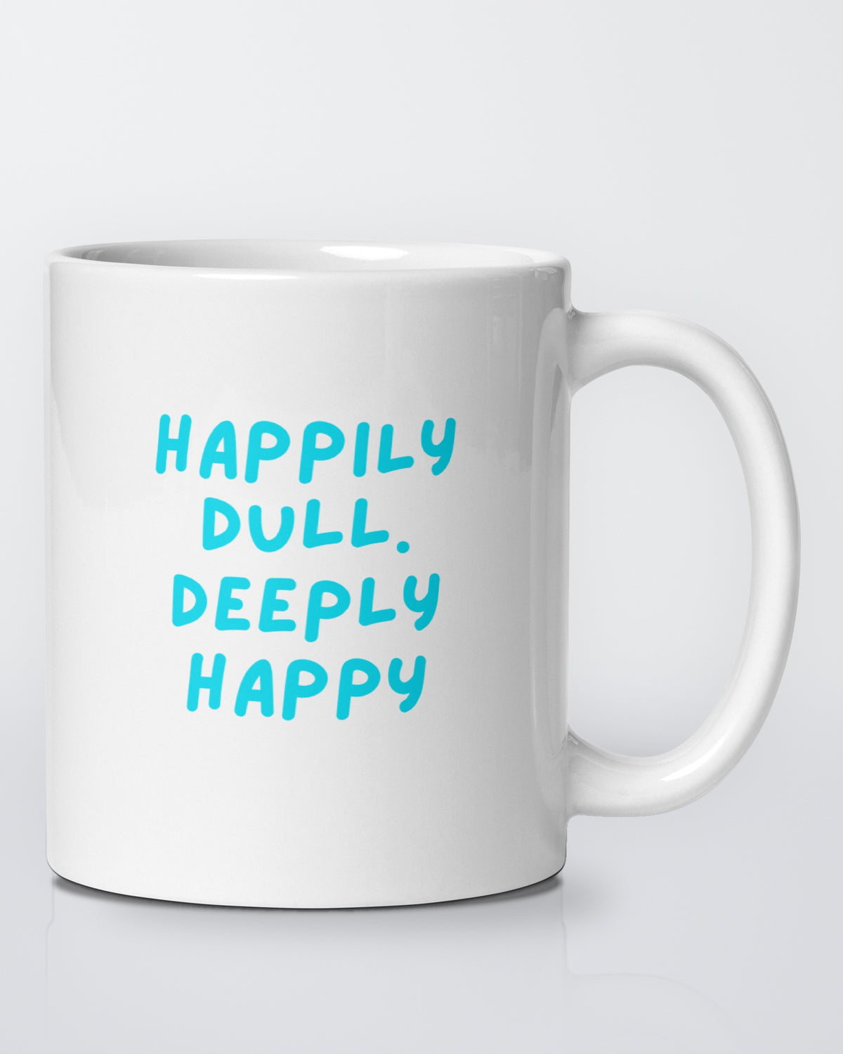 Happily Dull, Deeply Happy mug