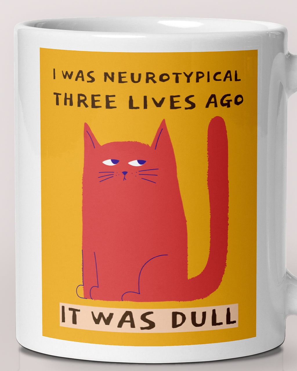 Close-up of the "I Was Neurotypical Three Lives Ago. It Was Dull" wording