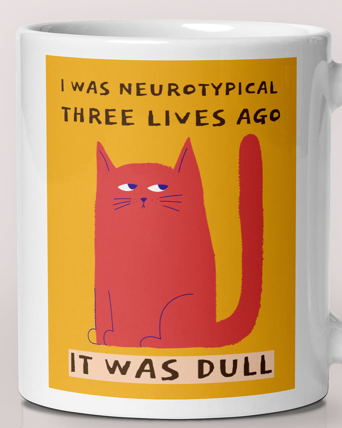 Close-up of the "I Was Neurotypical Three Lives Ago. It Was Dull" wording