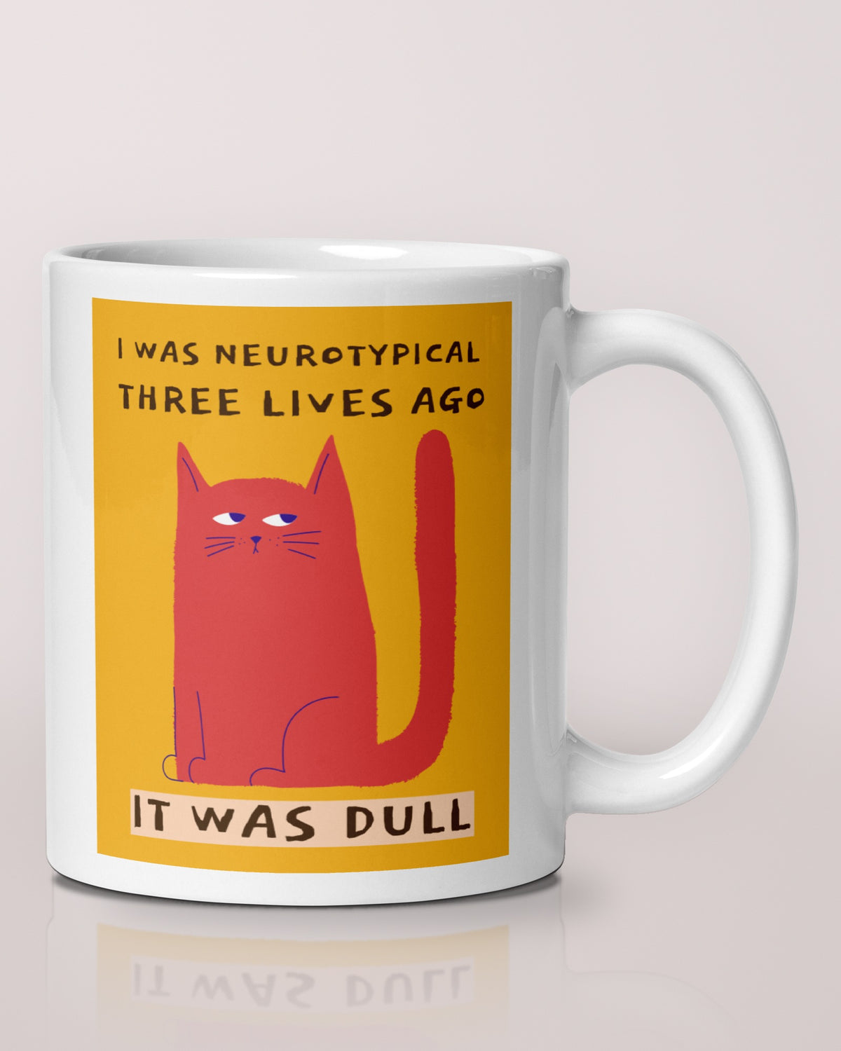 I Was Neurotypical Three Lives Ago. It Was Dull mug